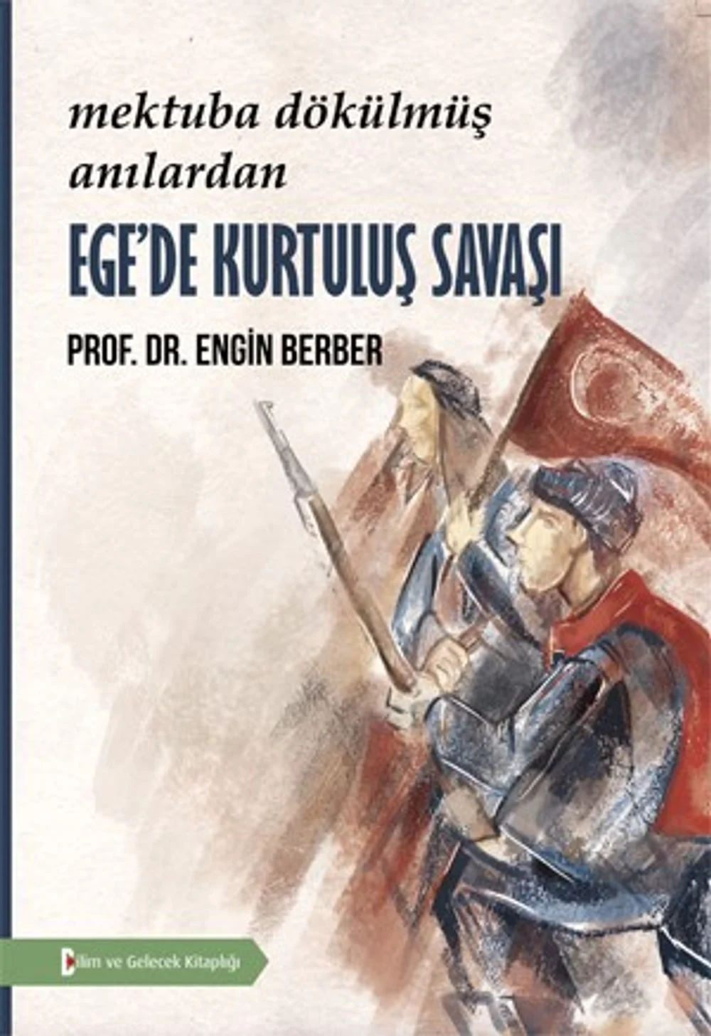 Mektuba Dökülmüş Anılardan Ege’de Kurtuluş Savaşı kapağı